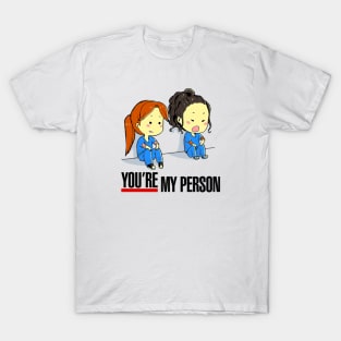 you re my person T-Shirt